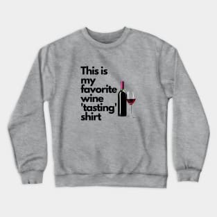 Wine Tasting Shirt Crewneck Sweatshirt